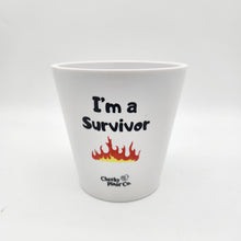 Load image into Gallery viewer, I'm A Survivor - Cheeky Plant Co. Pot - 13.5cmD x 11.5cmH