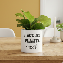 Load image into Gallery viewer, I Wet My Plants - MCM Dining