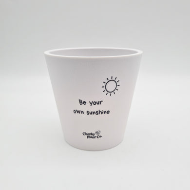 Be Your Own Sunshine - Cheeky Plant Co. Positive Pot - 11cmD x 11cmH