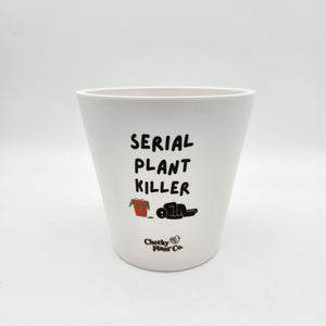 Serial Plant Killer - Cheeky Plant Co. Pot - 13.5cmD x 11.5cmH