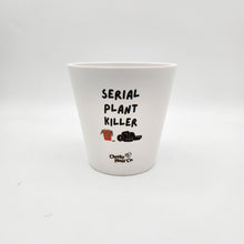 Load image into Gallery viewer, Serial Plant Killer - Cheeky Plant Co. Pot - 13.5cmD x 11.5cmH
