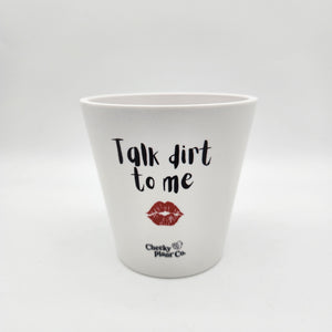 Talk Dirt To Me - Cheeky Plant Co. Pot - 13.5cmD x 11.5cmH