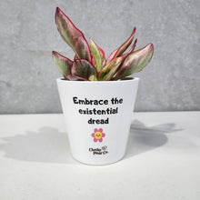 Load image into Gallery viewer, Embrace The Existential Dread - Cheeky Plant Co. Pot - 13.5cmD x 11.5cmH
