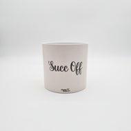 Succ Off - Cheeky Plant Co. Pot - 12.5cmD x 12cmH