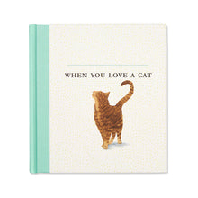 Load image into Gallery viewer, When You Love A Cat - Gift Book
