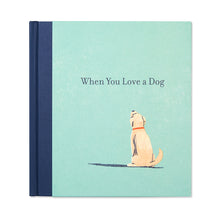 Load image into Gallery viewer, When You Love A Dog - Gift Book
